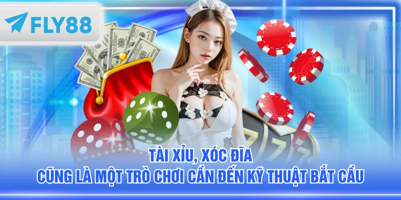 Tài Xỉu, Xóc Đĩa cũng là một trò chơi cần đến kỹ thuật bắt cầu